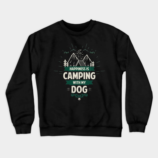 Happiness Is Camping With My Dog Crewneck Sweatshirt by Tesszero